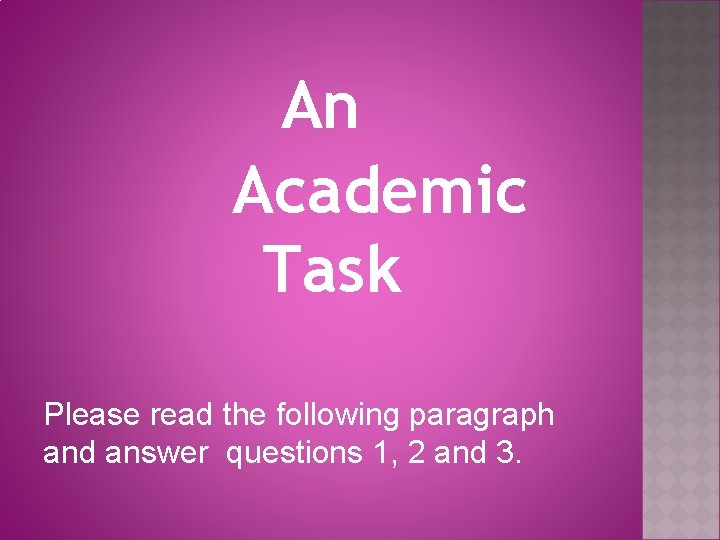 An Academic Task Please read the following paragraph and answer questions 1, 2 and