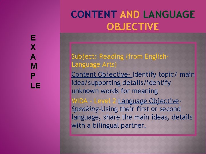 CONTENT AND LANGUAGE OBJECTIVE E X A M P LE Subject: Reading (from English.