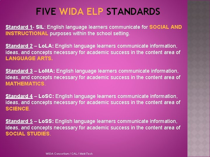 FIVE WIDA ELP STANDARDS Standard 1 - SIL: English language learners communicate for SOCIAL