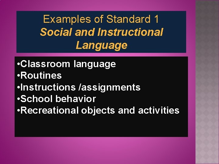 Examples of Standard 1 Social and Instructional Language • Classroom language • Routines •