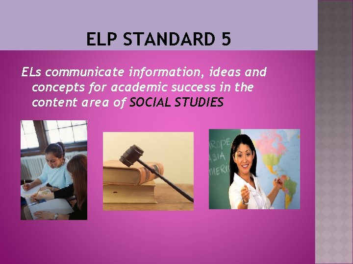 ELP STANDARD 5 ELs communicate information, ideas and concepts for academic success in the