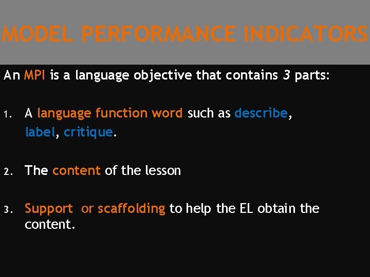 MODEL PERFORMANCE INDICATORS An MPI is a language objective that contains 3 parts: 1.