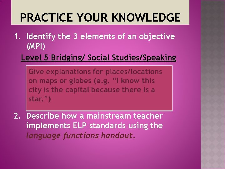PRACTICE YOUR KNOWLEDGE 1. Identify the 3 elements of an objective (MPI) Level 5