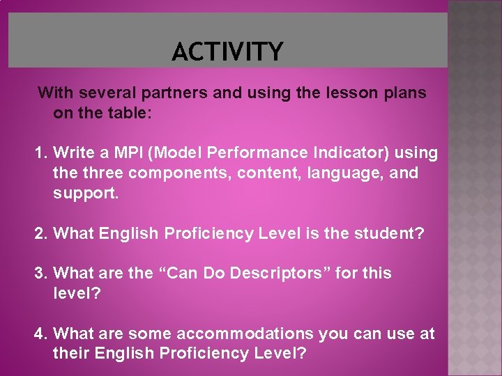 ACTIVITY With several partners and using the lesson plans on the table: 1. Write