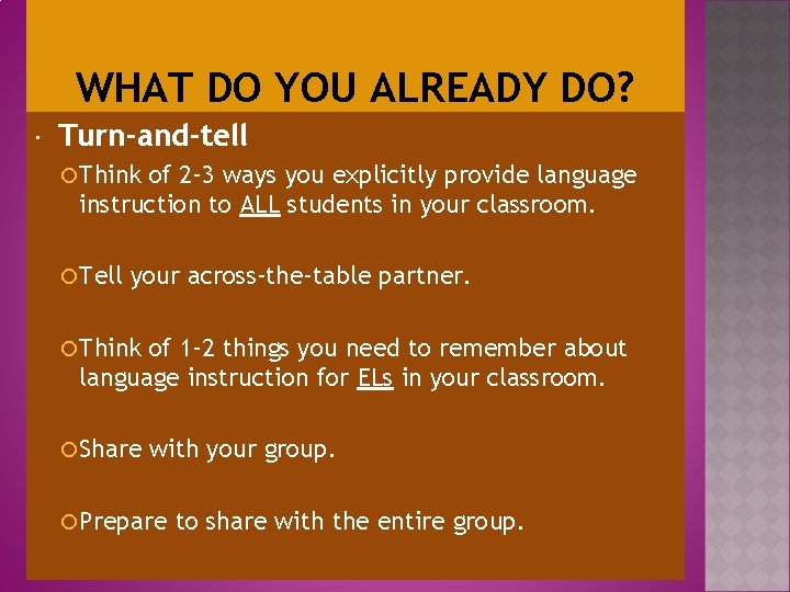 WHAT DO YOU ALREADY DO? Turn-and-tell Think of 2 -3 ways you explicitly provide
