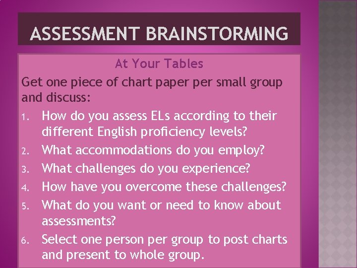 ASSESSMENT BRAINSTORMING At Your Tables Get one piece of chart paper small group and