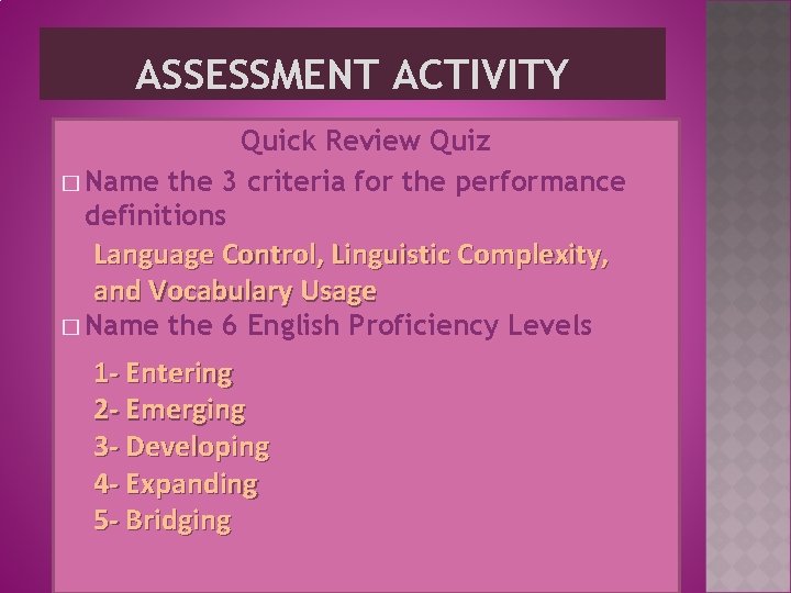 ASSESSMENT ACTIVITY Quick Review Quiz � Name the 3 criteria for the performance definitions
