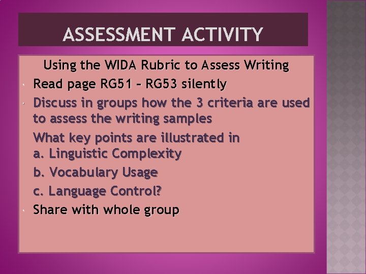 ASSESSMENT ACTIVITY Using the WIDA Rubric to Assess Writing Read page RG 51 –