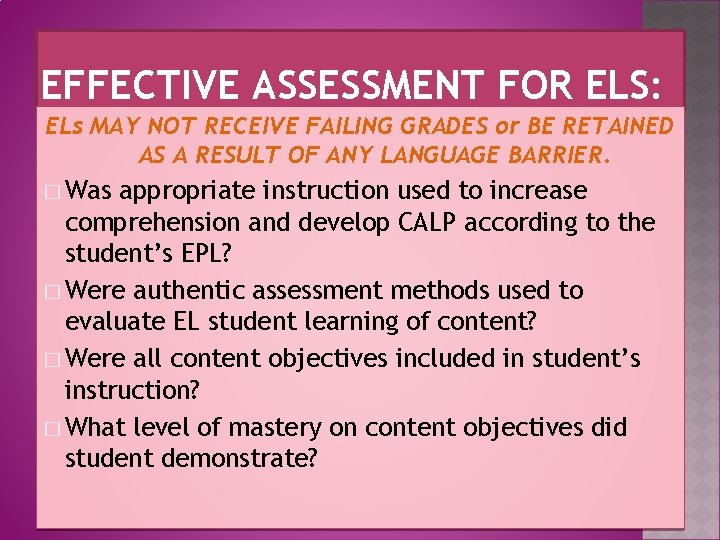 EFFECTIVE ASSESSMENT FOR ELS: ELs MAY NOT RECEIVE FAILING GRADES or BE RETAINED AS