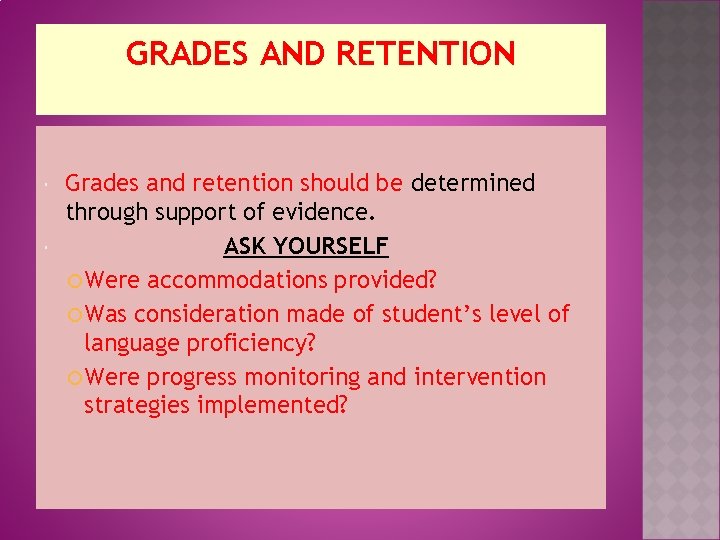 GRADES AND RETENTION Grades and retention should be determined through support of evidence. ASK