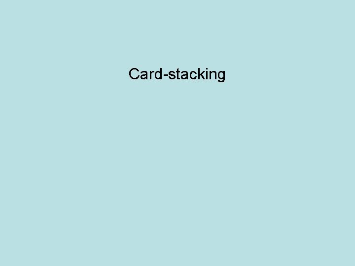 Card-stacking 