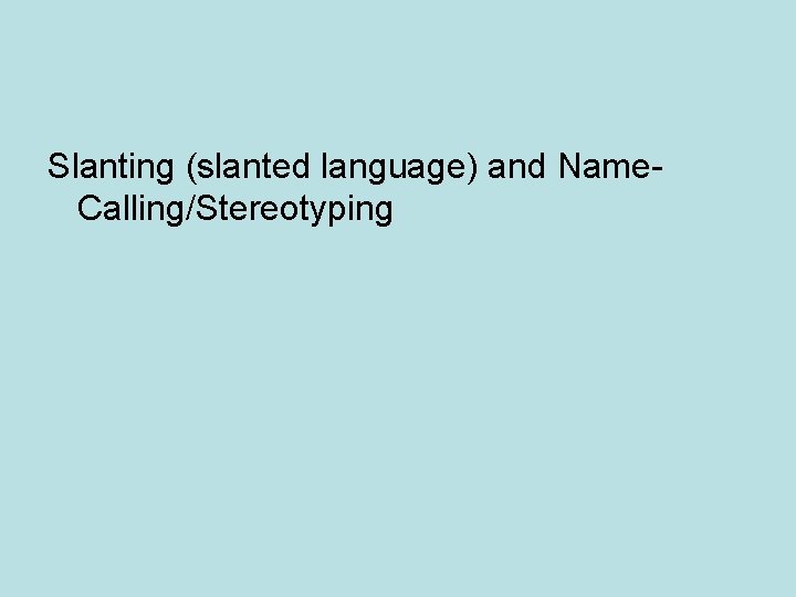 Slanting (slanted language) and Name. Calling/Stereotyping 
