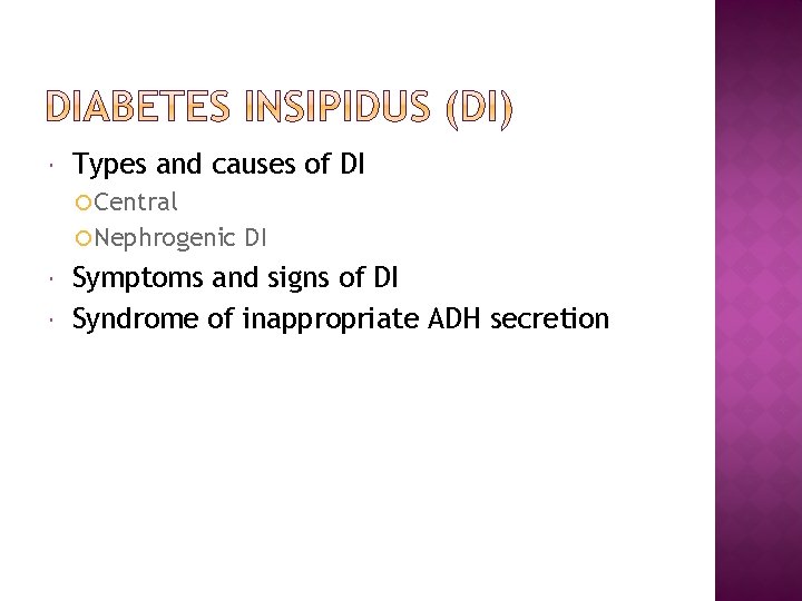  Types and causes of DI Central Nephrogenic DI Symptoms and signs of DI