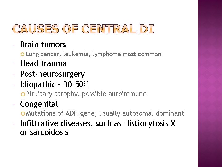  Brain tumors Lung cancer, leukemia, lymphoma most common Head trauma Post-neurosurgery Idiopathic –