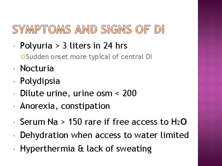  Polyuria > 3 liters in 24 hrs Sudden onset more typical of central