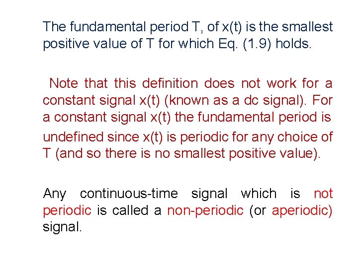 The fundamental period T, of x(t) is the smallest positive value of T for
