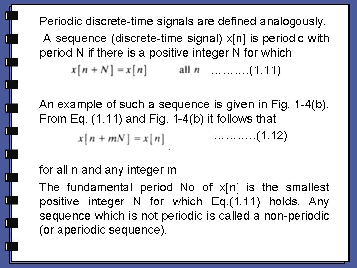 Periodic discrete-time signals are defined analogously. A sequence (discrete-time signal) x[n] is periodic with
