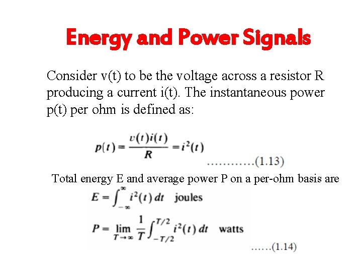 Energy and Power Signals Consider v(t) to be the voltage across a resistor R