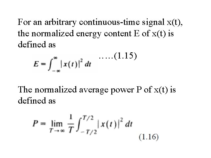 For an arbitrary continuous-time signal x(t), the normalized energy content E of x(t) is