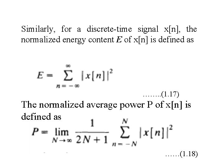 Similarly, for a discrete-time signal x[n], the normalized energy content E of x[n] is