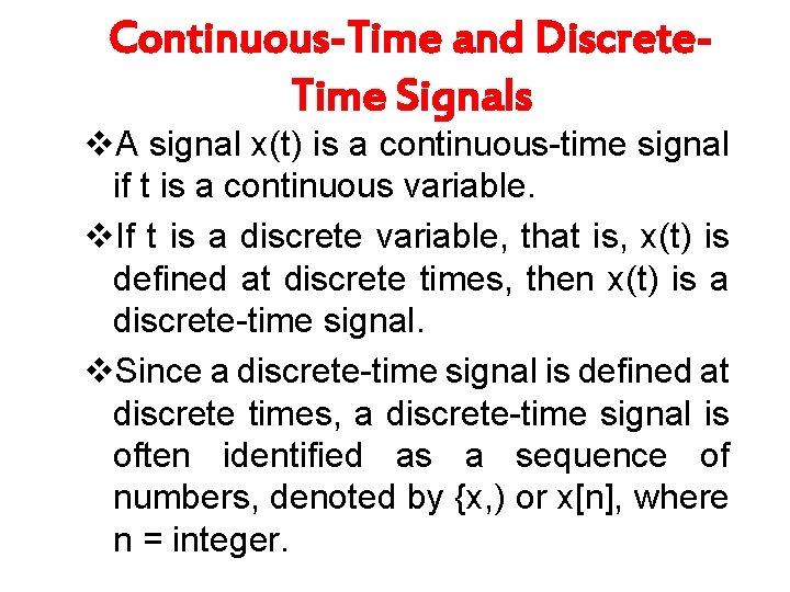 Continuous-Time and Discrete. Time Signals v. A signal x(t) is a continuous-time signal if