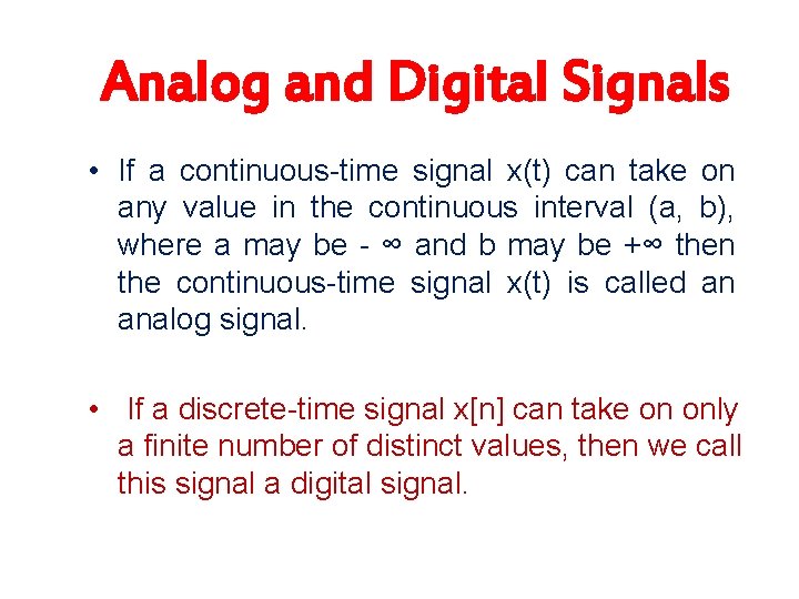 Analog and Digital Signals • If a continuous-time signal x(t) can take on any
