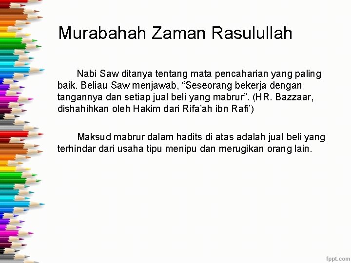 Murabahah Zaman Rasulullah Nabi Saw ditanya tentang mata pencaharian yang paling baik. Beliau Saw
