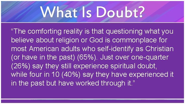 What Is Doubt? “The comforting reality is that questioning what you believe about religion