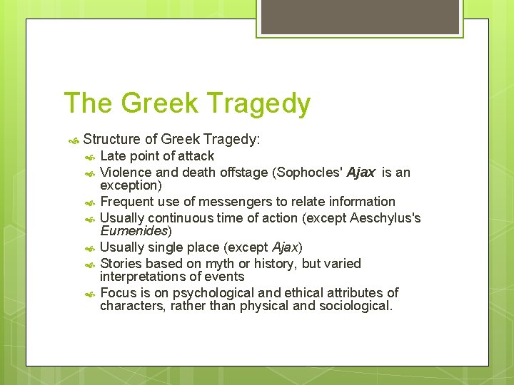 The Greek Tragedy Structure of Greek Tragedy: Late point of attack Violence and death