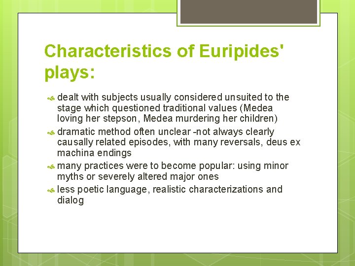 Characteristics of Euripides' plays: dealt with subjects usually considered unsuited to the stage which