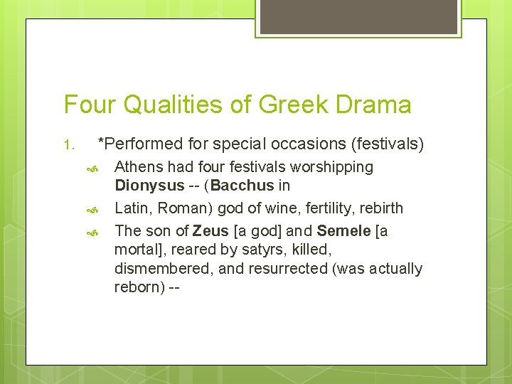 Four Qualities of Greek Drama 1. *Performed for special occasions (festivals) Athens had four