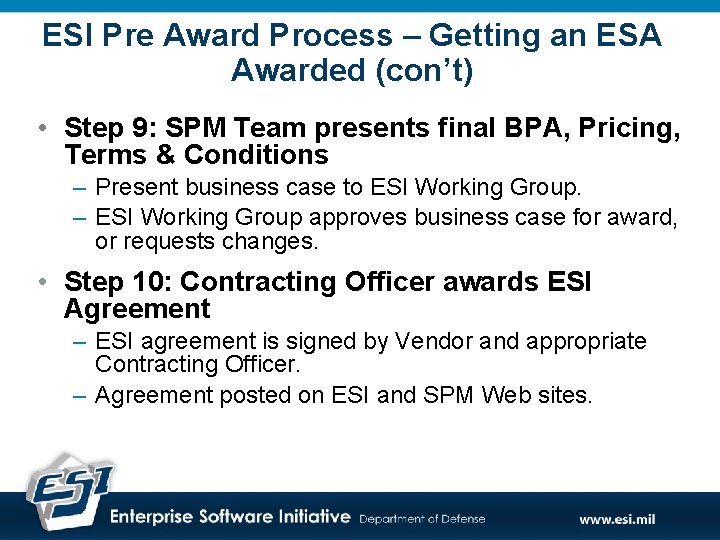 ESI Pre Award Process – Getting an ESA Awarded (con’t) • Step 9: SPM