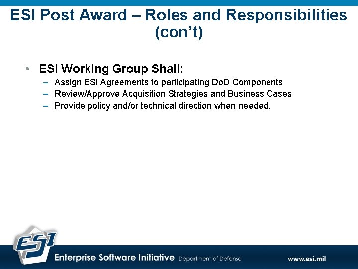 ESI Post Award – Roles and Responsibilities (con’t) • ESI Working Group Shall: –