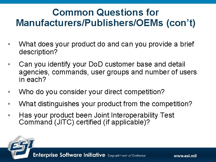 Common Questions for Manufacturers/Publishers/OEMs (con’t) • What does your product do and can you