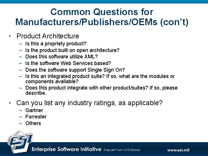 Common Questions for Manufacturers/Publishers/OEMs (con’t) • Product Architecture – – – Is this a