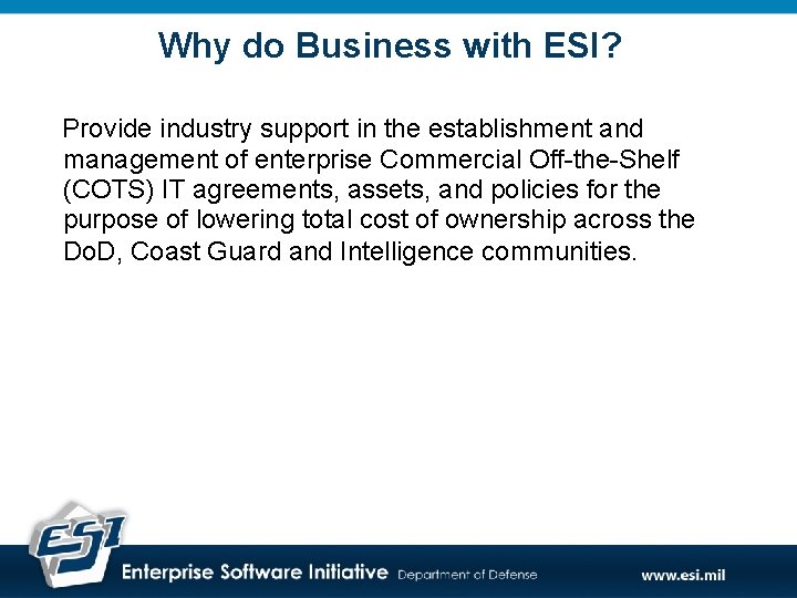 Why do Business with ESI? Provide industry support in the establishment and management of