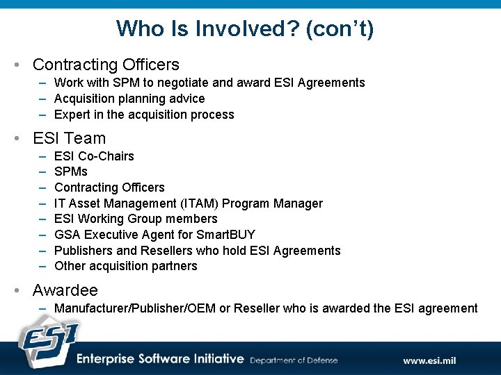 Who Is Involved? (con’t) • Contracting Officers – Work with SPM to negotiate and