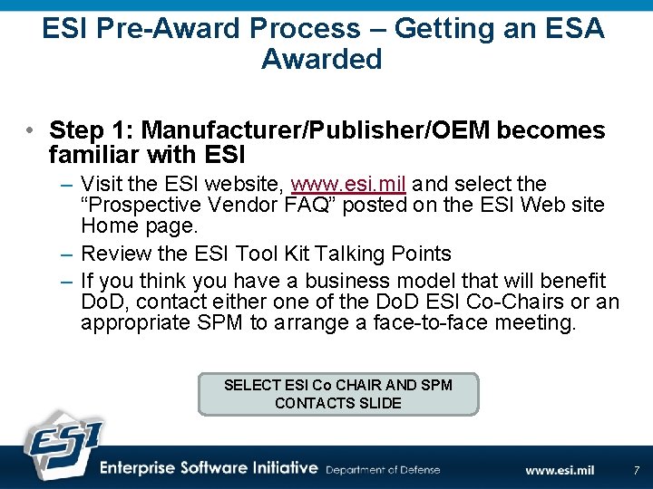 ESI Pre-Award Process – Getting an ESA Awarded • Step 1: Manufacturer/Publisher/OEM becomes familiar