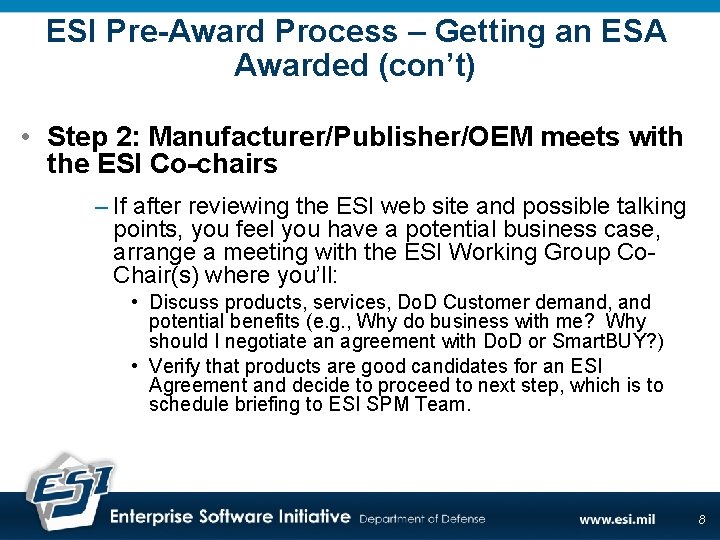 ESI Pre-Award Process – Getting an ESA Awarded (con’t) • Step 2: Manufacturer/Publisher/OEM meets