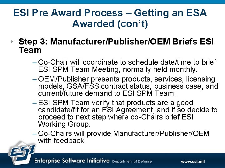 ESI Pre Award Process – Getting an ESA Awarded (con’t) • Step 3: Manufacturer/Publisher/OEM