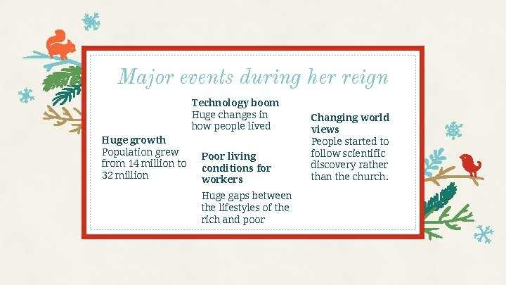 Major events during her reign Technology boom Huge changes in how people lived Huge