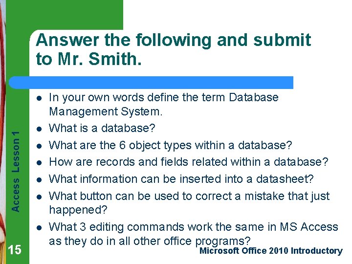 Answer the following and submit to Mr. Smith. Access Lesson 1 l l l