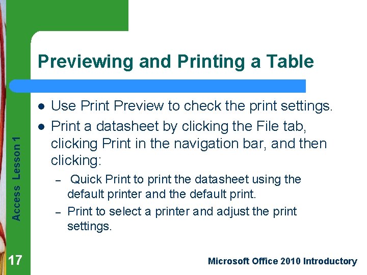 Previewing and Printing a Table l Access Lesson 1 l 17 Use Print Preview