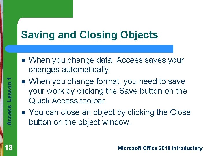 Saving and Closing Objects Access Lesson 1 l 18 l l When you change