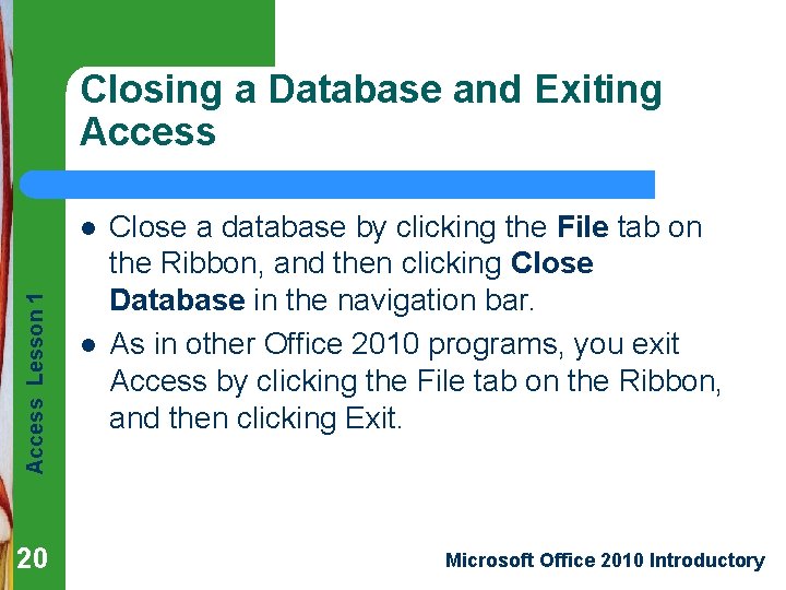 Closing a Database and Exiting Access Lesson 1 l 20 l Close a database