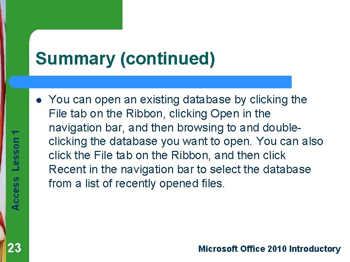 Summary (continued) Access Lesson 1 l 23 You can open an existing database by