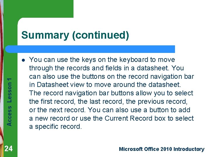 Summary (continued) Access Lesson 1 l 24 You can use the keys on the