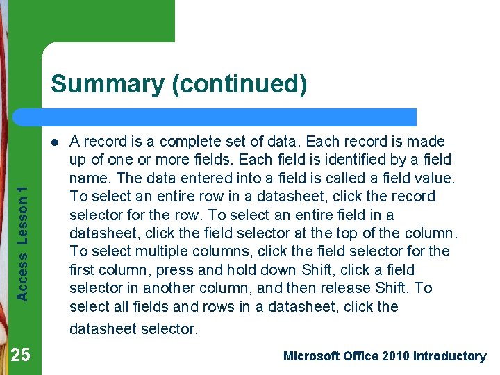 Summary (continued) Access Lesson 1 l 25 A record is a complete set of