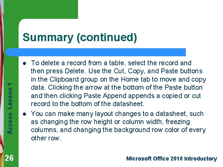 Summary (continued) Access Lesson 1 l 26 l To delete a record from a