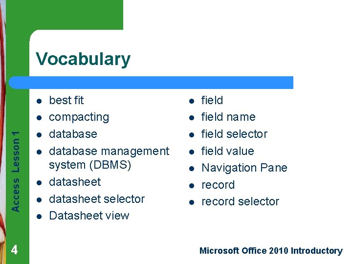 Vocabulary l Access Lesson 1 l 4 l l l best fit compacting database